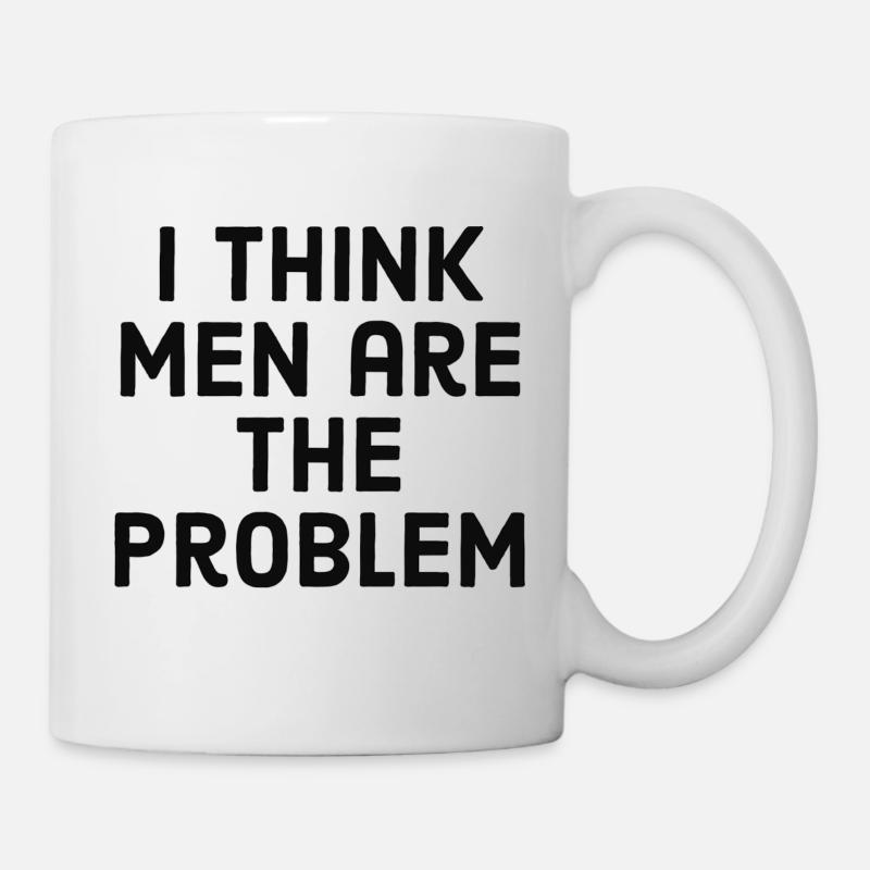 I think men are the problem - Tasse - Weiß