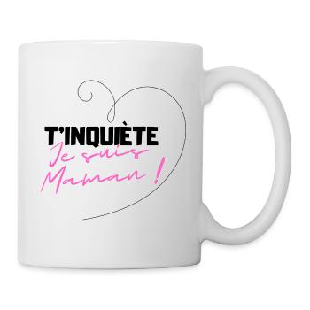 T'inquiète je suis maman cadeau original - Mug blanc - blanc - Droite