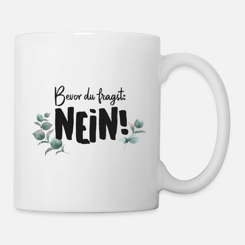 Bevor du fragst nein - Tasse - Weiß