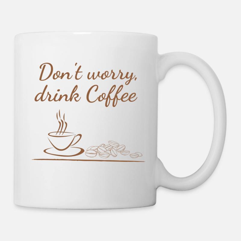 Ne vous inquiétez pas, buvez du café - Mug blanc - blanc