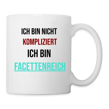 Ich bin nicht kompliziert ich bin facettenreich - Tasse - Weiß - Rechts