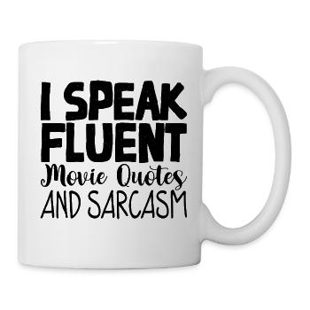 I Speak Fluent Movie Quotes And Sarcasm 3 - Tasse - Weiß - Rechts