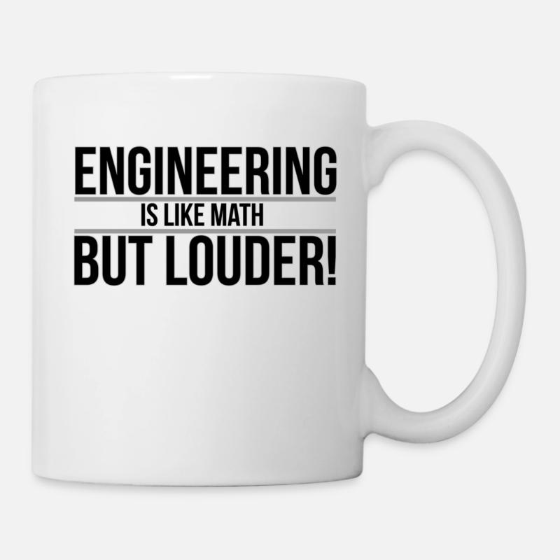 Engineering is like Math, but louder! - Mug - white