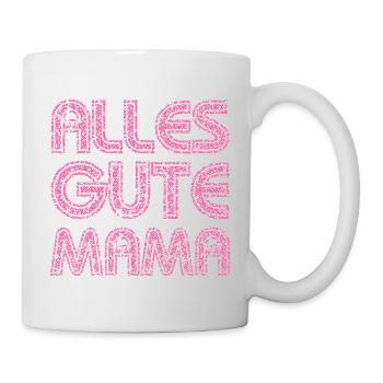 ALLES GUTE MAMA - MUTTERTAG - GEBURTSTAG MUTTER - Tasse - Weiß - Rechts