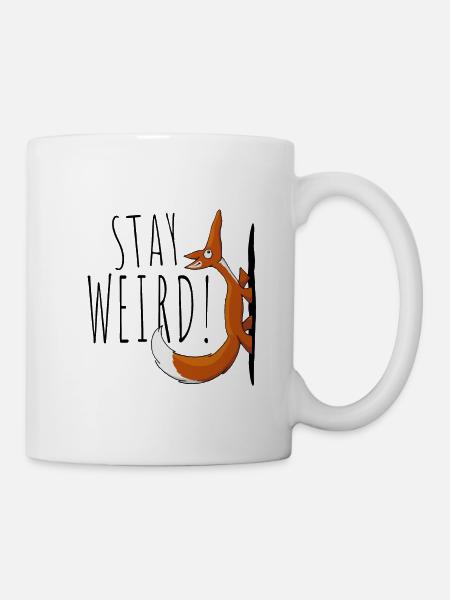 Stay Weird! Weirdo schräger selbstbewußter Fuchs - Tasse - Weiß
