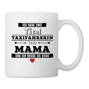 Ich habe zwei Titel Taxifahrerin und Mama - Tasse - Weiß - Rechts