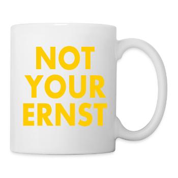 Not your ernst - Tasse - Weiß - Rechts