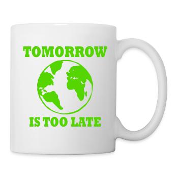 Tomorrow is too late - Mug blanc - blanc - Droite
