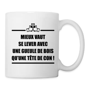 Mieux vaut se lever avec une gueule de bois,humour - Mug blanc - blanc - Droite