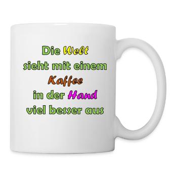 Die Welt sieht mit einem Kaffee in der Hand viel b - Tasse - Weiß - Rechts