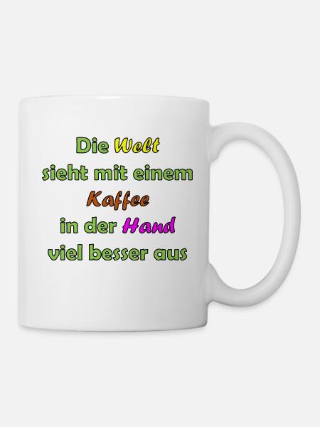 Die Welt sieht mit einem Kaffee in der Hand viel b - Tasse - Weiß