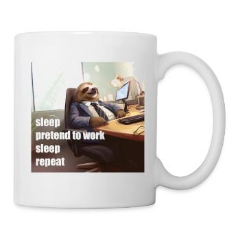 Sleep, pretend to work, sleep, repeat. - Tasse - Weiß - Rechts
