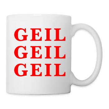Geil Geil Geil rot Statement - Tasse - Weiß - Rechts