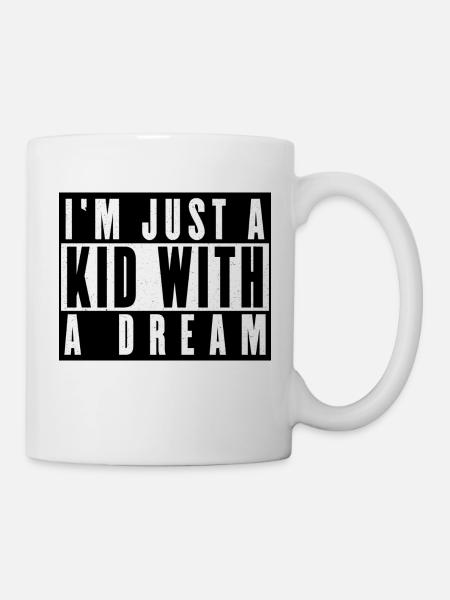 I‘m just a kid with a dream - Tasse - Weiß