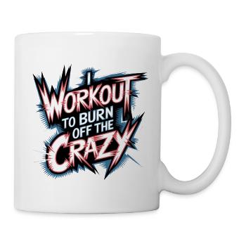 I Workout To Burn Off The Crazy 13 - Tasse - Weiß - Rechts