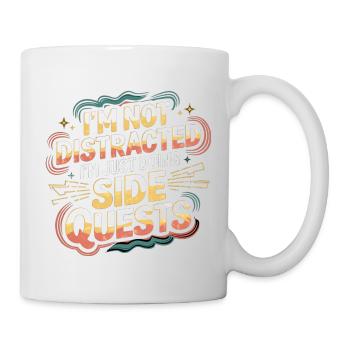 I'm Not Distracted I'm Just Doing Side Quests 6 - Tasse - Weiß - Rechts