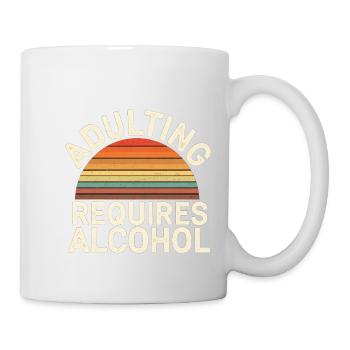 Adulting Requires Alcohol 13 - Tasse - Weiß - Rechts