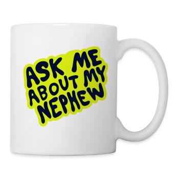 Ask Me About My Nephew – Familien-Design - Tasse - Weiß - Rechts
