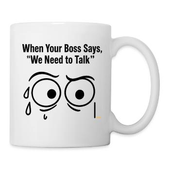 Funny Work Meme – Manager Says We Need to Talk - Mug - white - Right