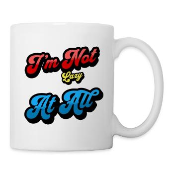 Ich bin nicht faul, nur effizient entspannt - Tasse - Weiß - Rechts