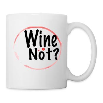 Wine Not ? - Tasse - Weiß - Rechts