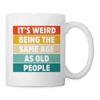 C’est bizarre d’avoir le même âge que les vieux rétro - Mug blanc - blanc - Droite