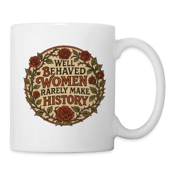 Well behaved women rarely make history - Mug - white - Right