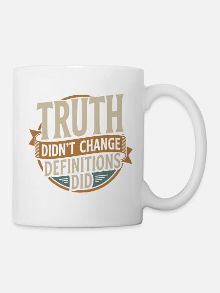 Truth Didn't Change Definitions Did | Bold - Tasse - Weiß