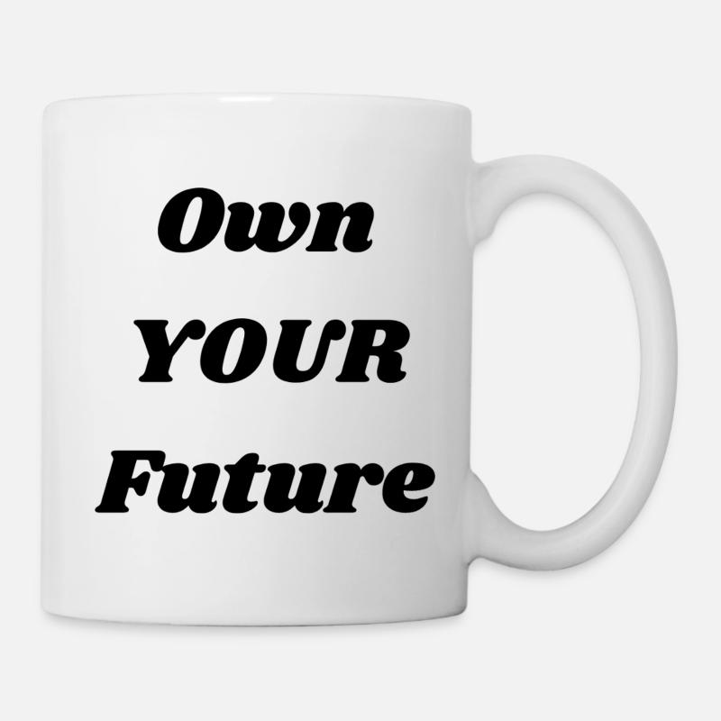 Own Your Future – Inspirational Quote Design - Tasse - Weiß