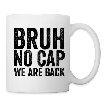 Dude, no cap, we're back, first Schult - Mug - white - Right
