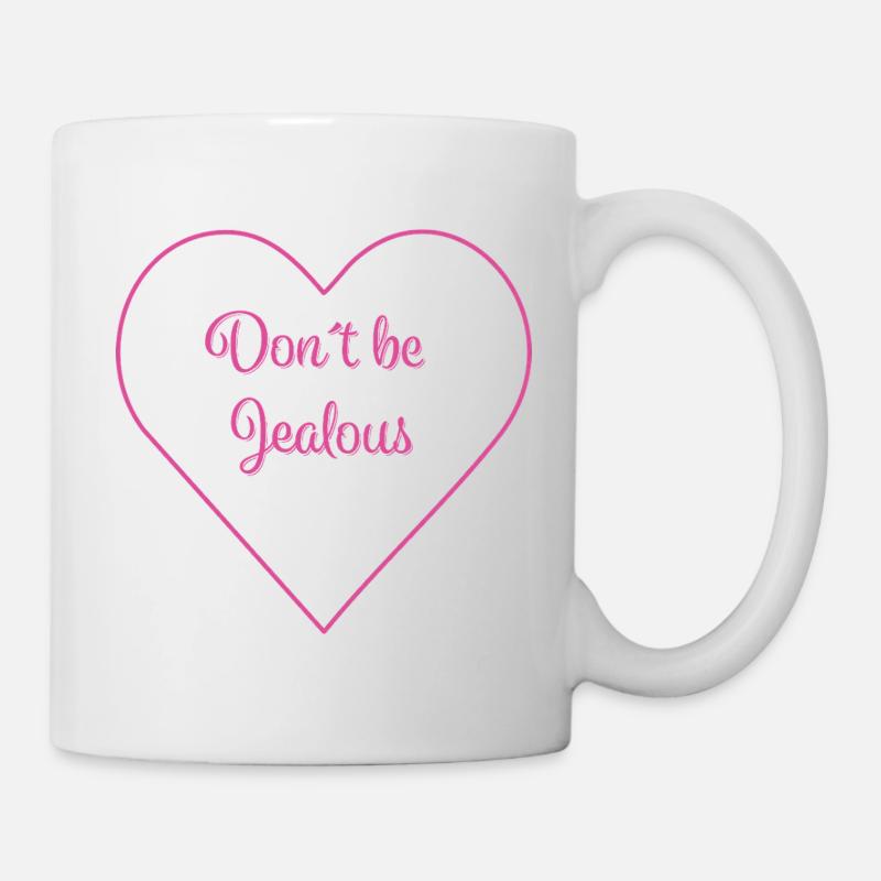 DON'T BE JEALOUS - Mug - white