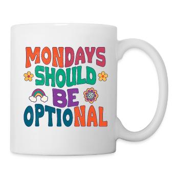 Mondays should be optional - Mug - white - Right