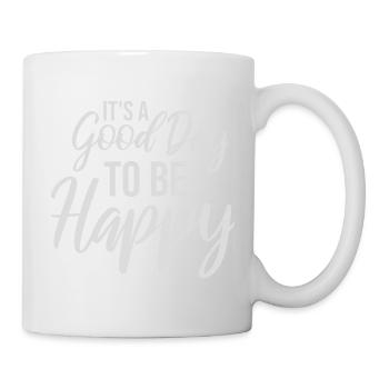 Good Day Be Happy Positive Motivation Happiness Saying - Mug - white - Right