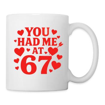 Du hattest mich bei 67 Spaß 67 Nummer Valentinstag - Tasse - Weiß - Rechts