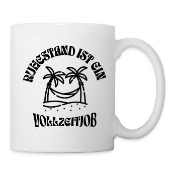 Ruhestand ist ein Vollzeitjob - Tasse - Weiß - Rechts