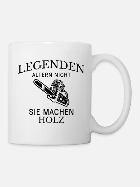 Legenden machen Holz Spruch - Tasse - Weiß