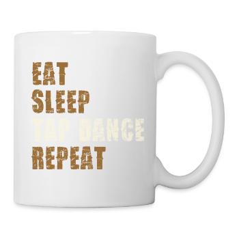 Eat Sleep Tap Dance Repeat - Tasse - Weiß - Rechts