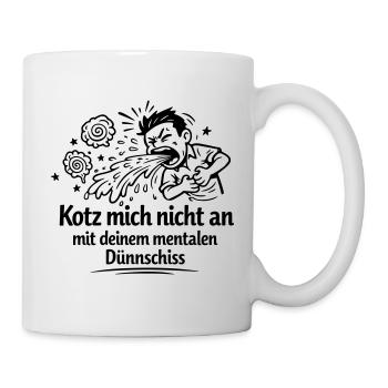 Mentaler Dünnschiss Kotzen  - Tasse - Weiß - Rechts