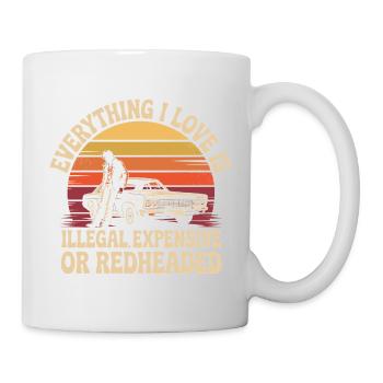Everything I Love Is Illegal Expensive Rothaarig - Tasse - Weiß - Rechts