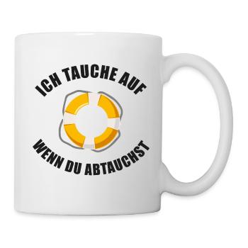 Ich tauche auf wenn du abtauchst - Spruch schwarz - Tasse - Weiß - Rechts