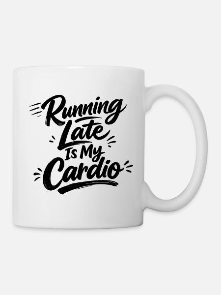 Jogging Running Late Is My Cardio Läufer - Tasse - Weiß