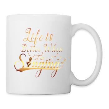 Life Is Better When Singing Quote Art - Mug - white - Right