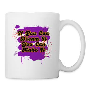 If You Can Dream It You Can Make It - Mug - white - Right