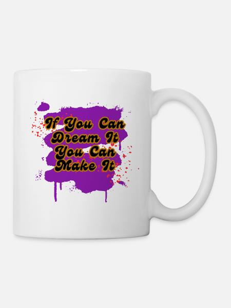 If You Can Dream It You Can Make It - Mug - white