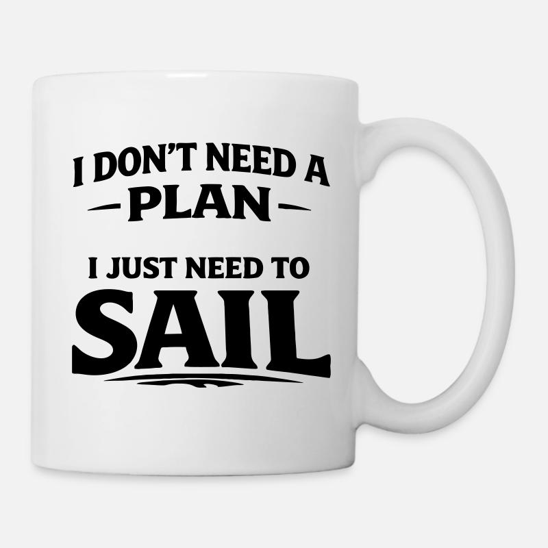Je n’ai pas besoin de plan, j’ai juste besoin de naviguer - Mug blanc - blanc