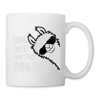 Think Twice? I Don't Even Think Once Lustig Spruch - Tasse - Weiß - Rechts
