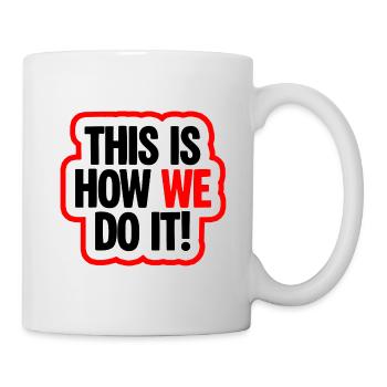 So machen wir es Spruch - Tasse - Weiß - Rechts