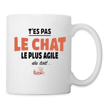 T’es pas le chat le plus agile du toit - Humour - Mug blanc - blanc - Droite