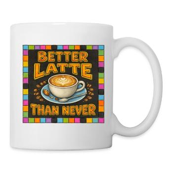 Besser Latte als nie - Tasse - Weiß - Rechts