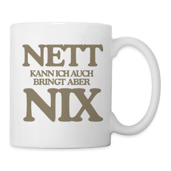 Lustiger Spruch Nett Kann Ich Auch Bringt Nix Retr - Tasse - Weiß - Rechts